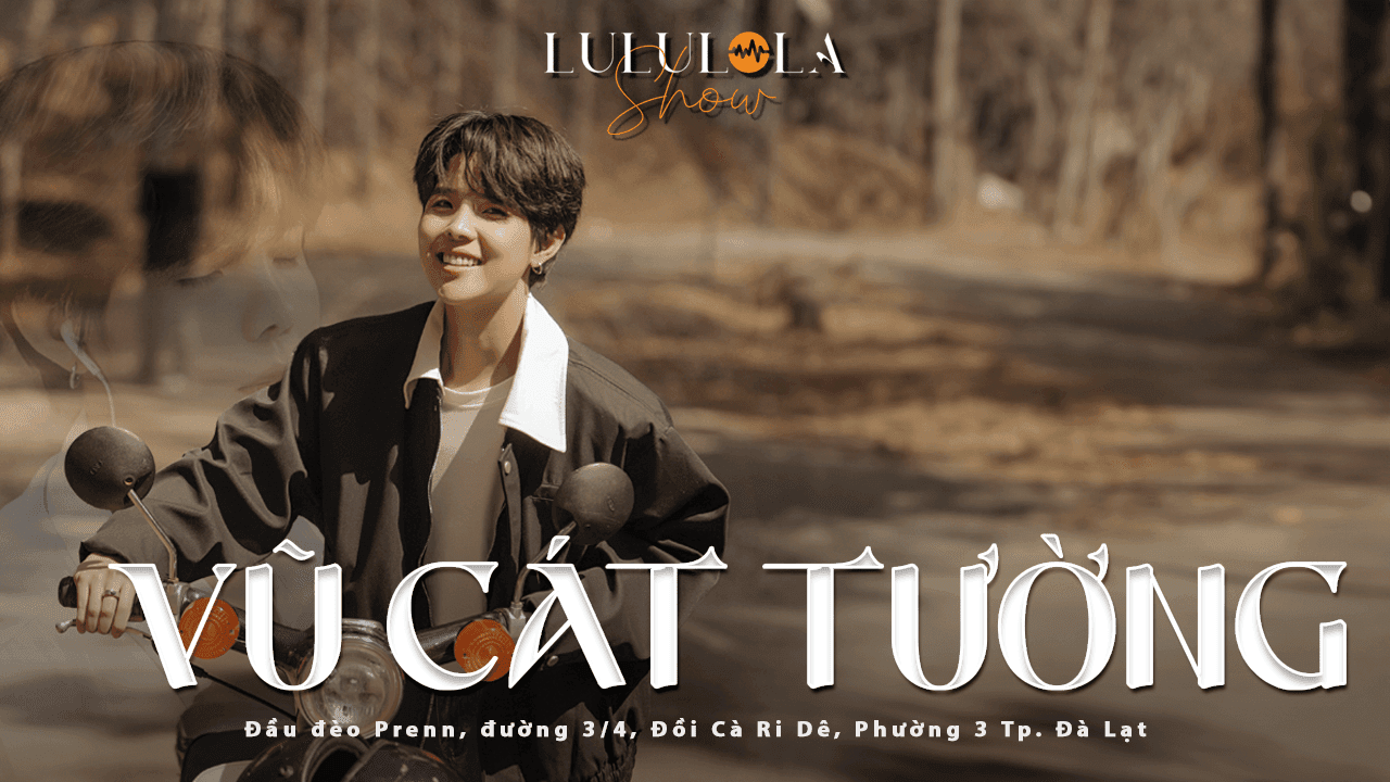 LULULOLA SHOW VŨ CÁT TƯỜNG | NGÀY NÀY, NGƯỜI CON GÁI NÀY